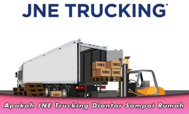 Apakah JNE Trucking Diantar Sampai Rumah Ini Pengalamannya!