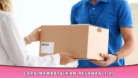 Cara Membatalkan Pesanan TIKI