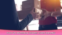 Pick Up Anteraja Shopee Tidak Datang