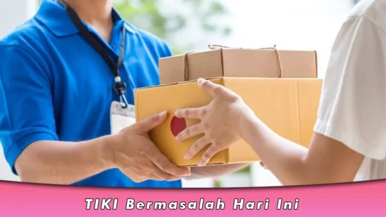 TIKI Bermasalah Hari Ini